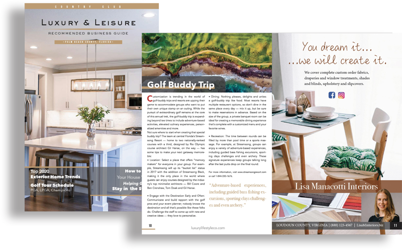 our magazines have content ranging from pro golf tournament schedules, home & garden, health & wellness and other leisurely activities